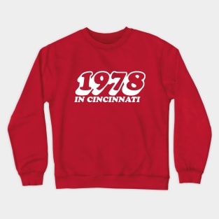 1978 in Cincinnati (Red Variant) Crewneck Sweatshirt